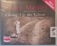 Giving Up the Ghost written by Hilary Mantel performed by Jane Wymark on Audio CD (Unabridged)